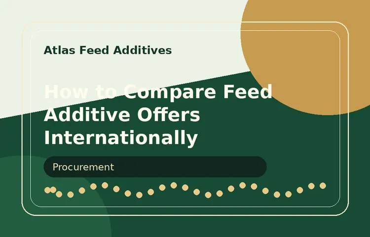 How to Compare Feed Additive Offers Internationally visual